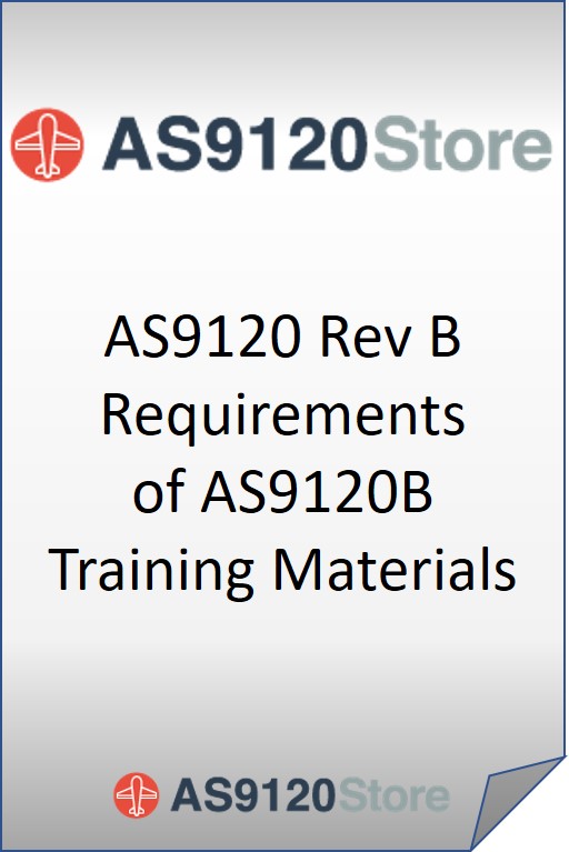 AS9120 Rev B Requirements of AS9120B Training Materials