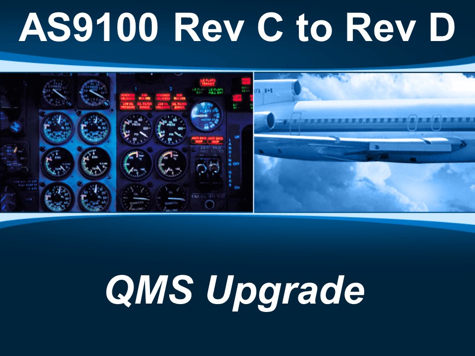 AS9100d - Rev C to Rev D QMS Upgrade