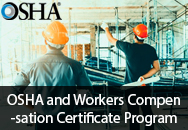 OSHA and Workers Compensation Certificate Program OSHA and Workers Compensation Certificate Program